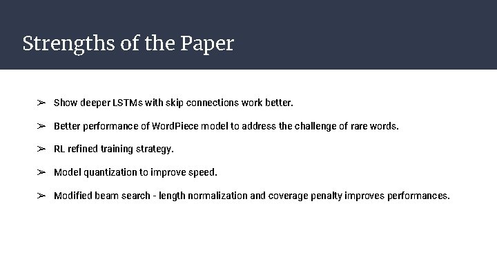 Strengths of the Paper ➢ Show deeper LSTMs with skip connections work better. ➢