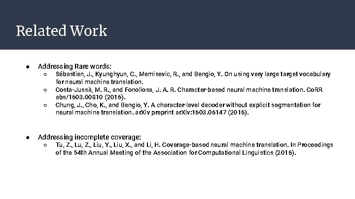 Related Work ● Addressing Rare words: ○ ○ ○ ● Sébastien, J. , Kyunghyun,