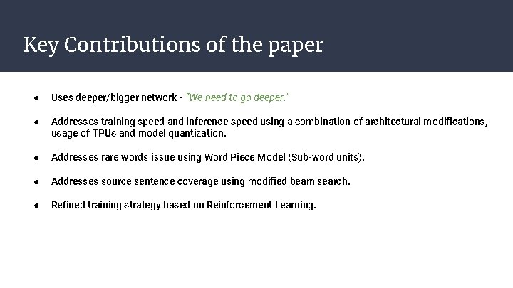 Key Contributions of the paper ● Uses deeper/bigger network - “We need to go