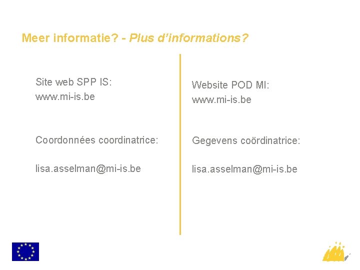 Meer informatie? - Plus d’informations? Site web SPP IS: www. mi-is. be Website POD