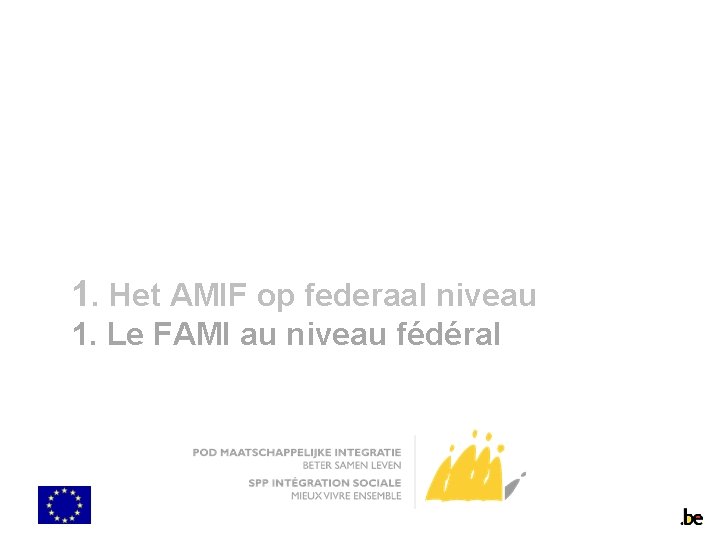 1. Het AMIF op federaal niveau 1. Le FAMI au niveau fédéral 