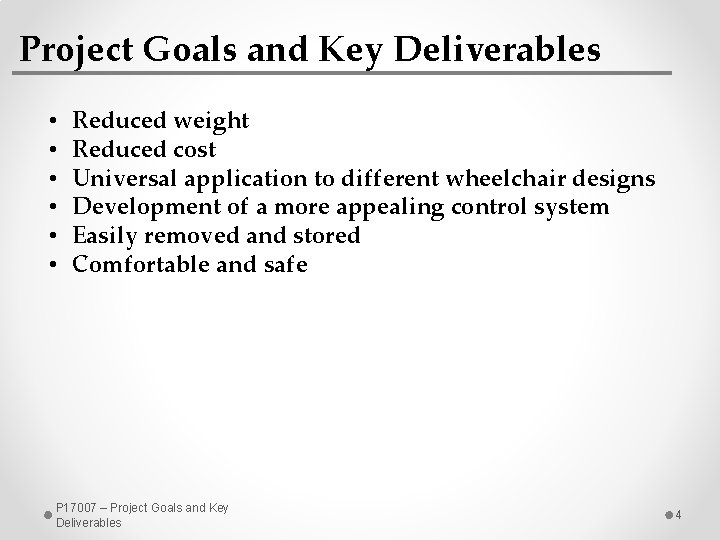 Project Goals and Key Deliverables • • • Reduced weight Reduced cost Universal application