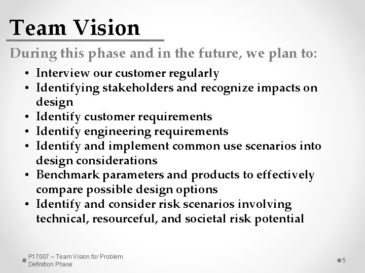 Team Vision During this phase and in the future, we plan to: • Interview