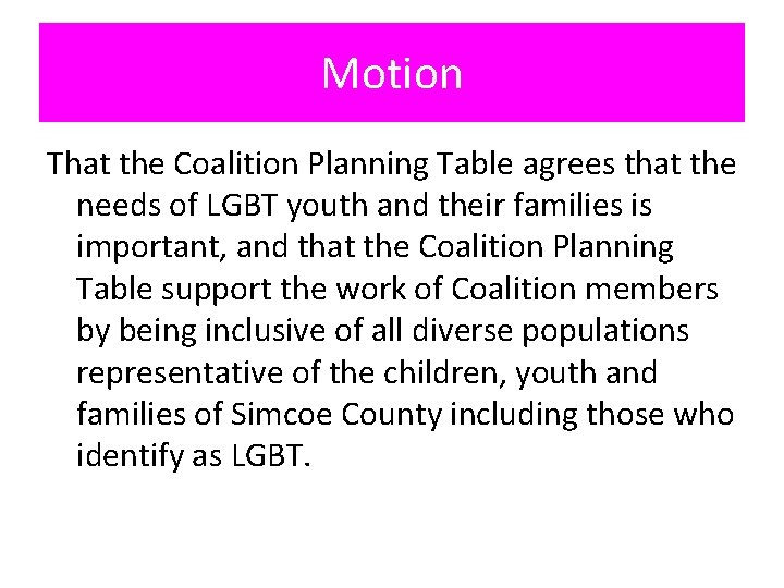 Motion That the Coalition Planning Table agrees that the needs of LGBT youth and
