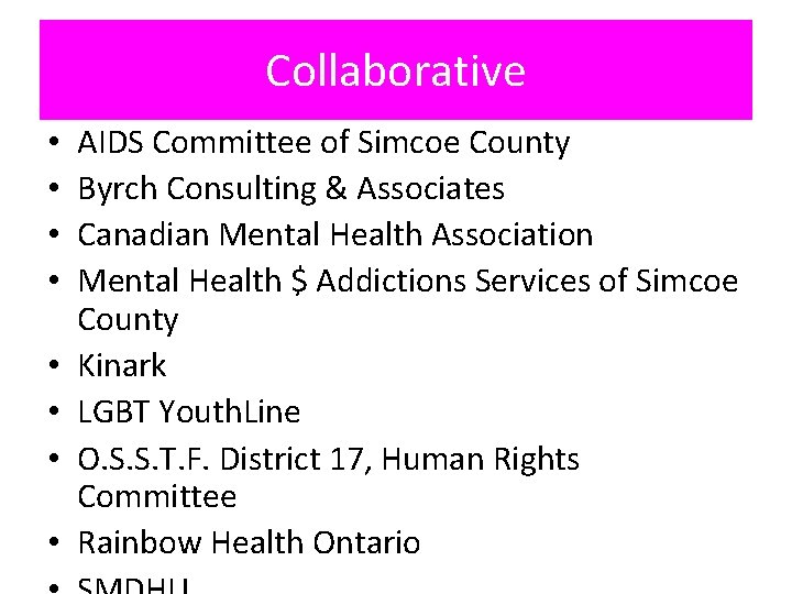 Collaborative • • AIDS Committee of Simcoe County Byrch Consulting & Associates Canadian Mental