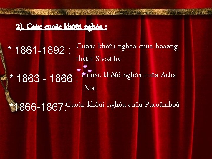 2). Caùc cuoäc khôûi nghóa : Cuoäc khôûi nghóa cuûa hoaøng * 1861 -1892