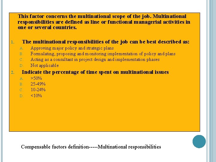 This factor concerns the multinational scope of the job. Multinational responsibilities are defined as