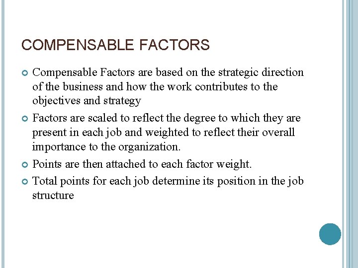 COMPENSABLE FACTORS Compensable Factors are based on the strategic direction of the business and