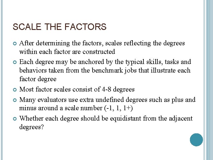 SCALE THE FACTORS After determining the factors, scales reflecting the degrees within each factor