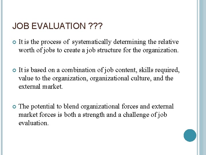 JOB EVALUATION ? ? ? It is the process of systematically determining the relative
