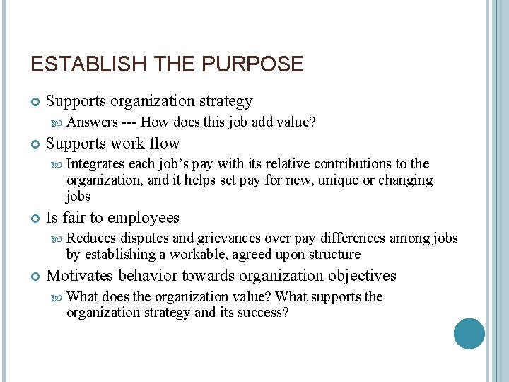 ESTABLISH THE PURPOSE Supports organization strategy Answers --- How does this job add value?