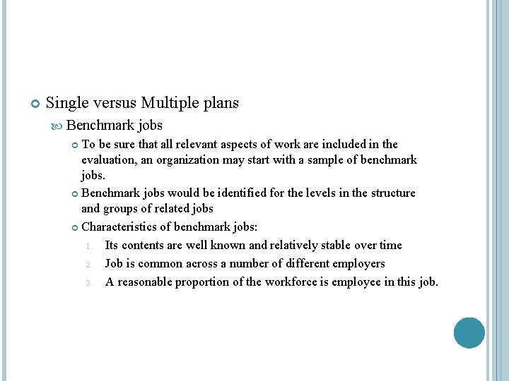  Single versus Multiple plans Benchmark jobs To be sure that all relevant aspects