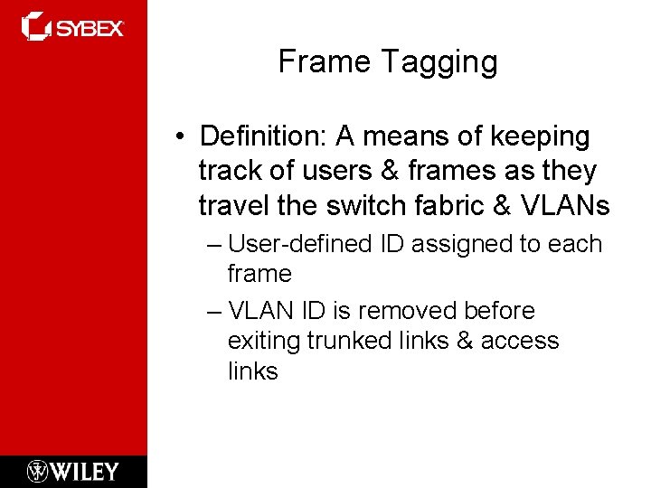 Frame Tagging • Definition: A means of keeping track of users & frames as