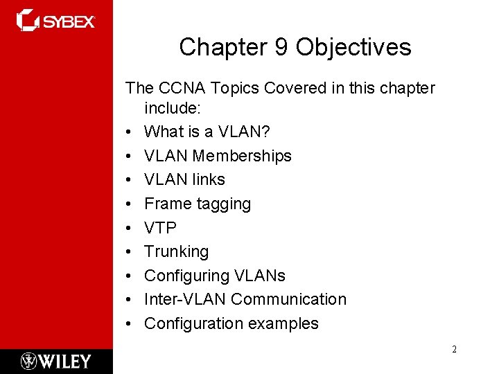 Chapter 9 Objectives The CCNA Topics Covered in this chapter include: • What is