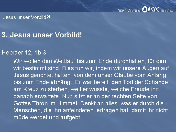 Jesus unser Vorbild? ! 3. Jesus unser Vorbild! Hebräer 12, 1 b-3 Wir wollen