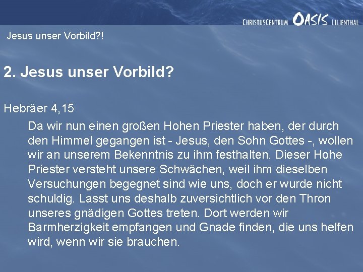 Jesus unser Vorbild? ! 2. Jesus unser Vorbild? Hebräer 4, 15 Da wir nun