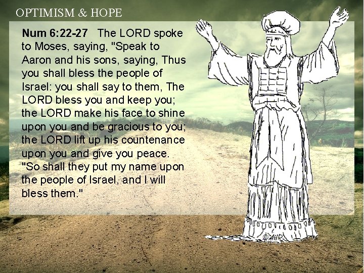 OPTIMISM & HOPE Num 6: 22 -27 The LORD spoke to Moses, saying, "Speak