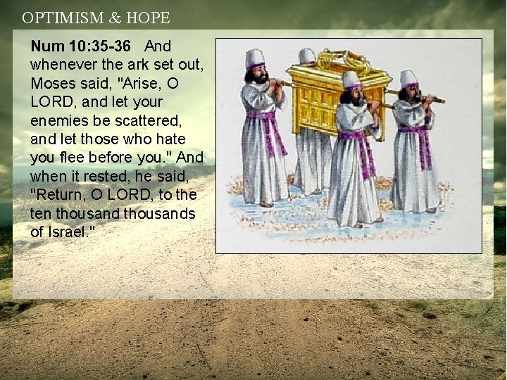 OPTIMISM & HOPE Num 10: 35 -36 And whenever the ark set out, Moses