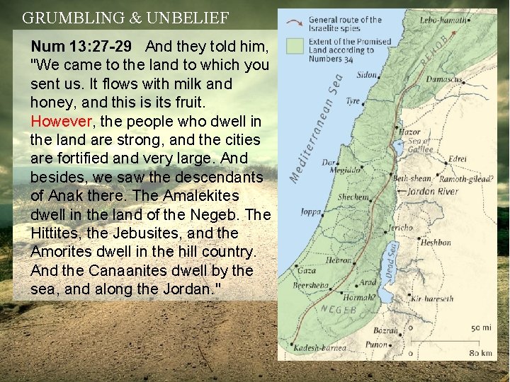 GRUMBLING & UNBELIEF Num 13: 27 -29 And they told him, "We came to
