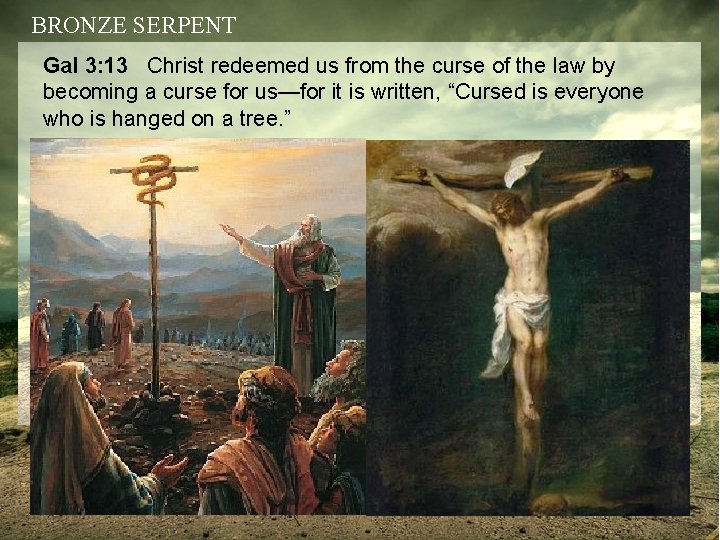 BRONZE SERPENT Gal 3: 13 Christ redeemed us from the curse of the law