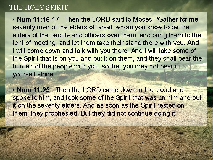 THE HOLY SPIRIT • Num 11: 16 -17 Then the LORD said to Moses,
