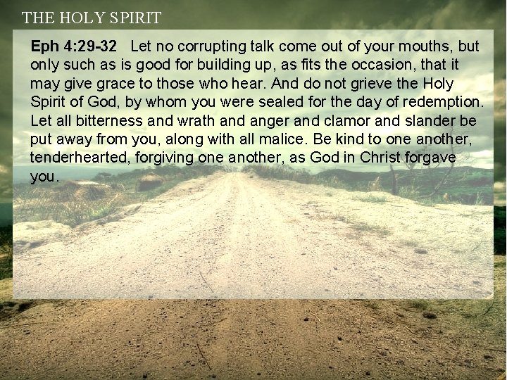 THE HOLY SPIRIT Eph 4: 29 -32 Let no corrupting talk come out of