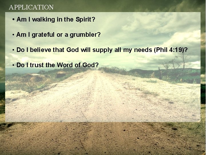 APPLICATION • Am I walking in the Spirit? • Am I grateful or a