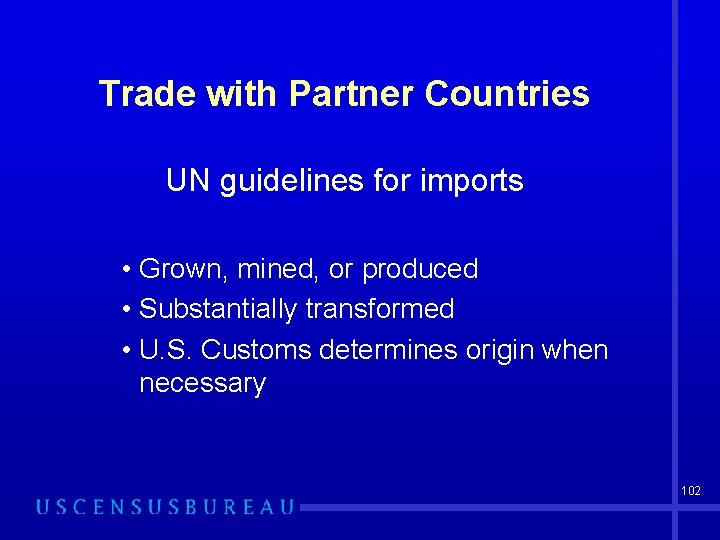 Trade with Partner Countries UN guidelines for imports • Grown, mined, or produced •