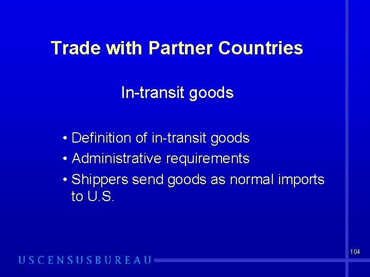 Trade with Partner Countries In-transit goods • Definition of in-transit goods • Administrative requirements