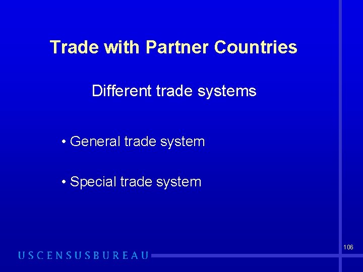 Trade with Partner Countries Different trade systems • General trade system • Special trade