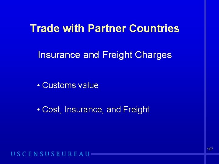 Trade with Partner Countries Insurance and Freight Charges • Customs value • Cost, Insurance,