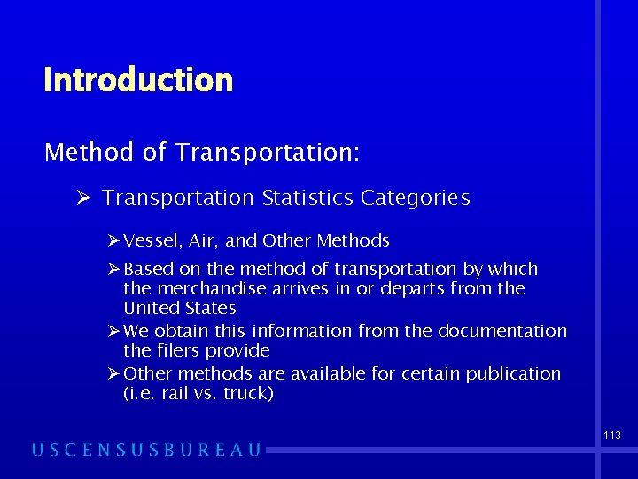 Introduction Method of Transportation: Ø Transportation Statistics Categories Ø Vessel, Air, and Other Methods