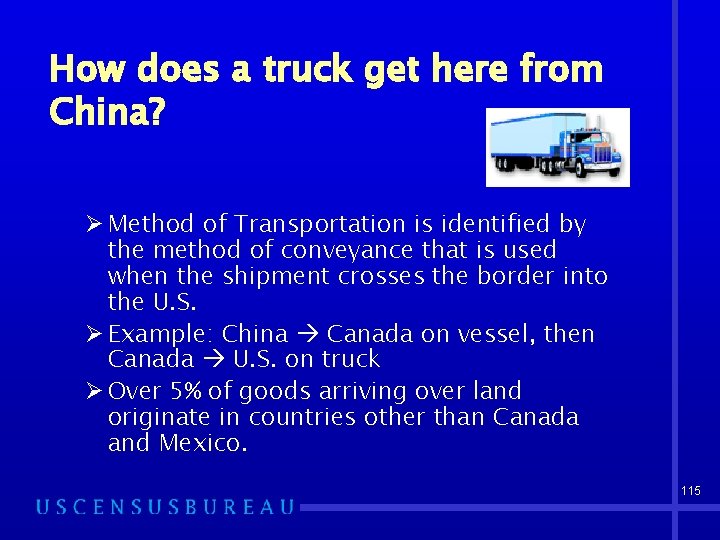 How does a truck get here from China? Ø Method of Transportation is identified