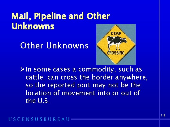 Mail, Pipeline and Other Unknowns ØIn some cases a commodity, such as cattle, can