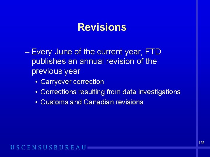 Revisions – Every June of the current year, FTD publishes an annual revision of