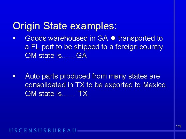 Origin State examples: § Goods warehoused in GA transported to a FL port to