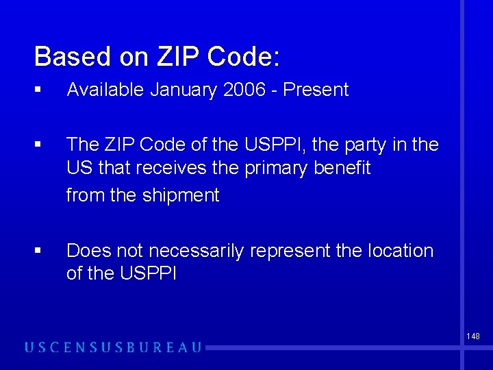 Based on ZIP Code: § Available January 2006 - Present § The ZIP Code