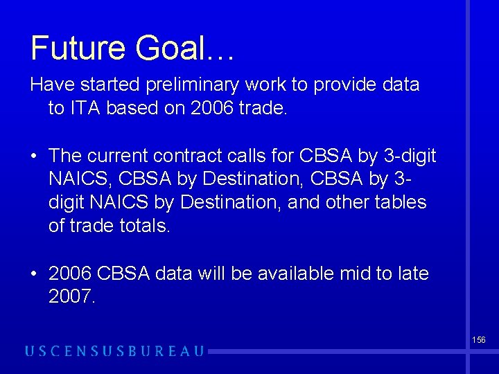 Future Goal… Have started preliminary work to provide data to ITA based on 2006