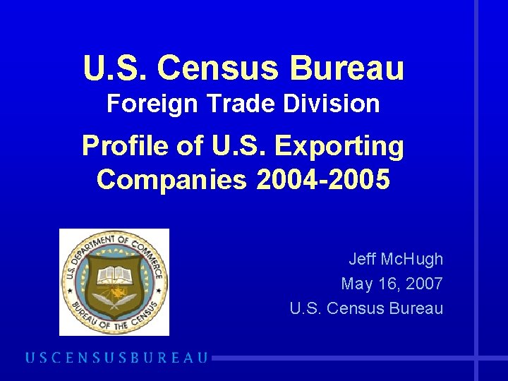 U. S. Census Bureau Foreign Trade Division Profile of U. S. Exporting Companies 2004