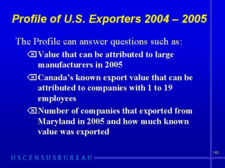 Profile of U. S. Exporters 2004 – 2005 The Profile can answer questions such