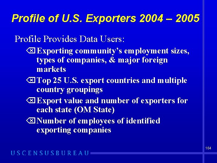 Profile of U. S. Exporters 2004 – 2005 Profile Provides Data Users: ÕExporting community’s