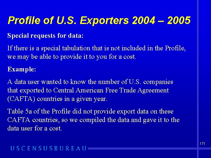 Profile of U. S. Exporters 2004 – 2005 Special requests for data: If there