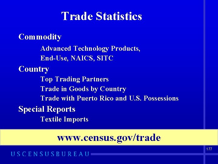 Trade Statistics Commodity Advanced Technology Products, End-Use, NAICS, SITC Country Top Trading Partners Trade