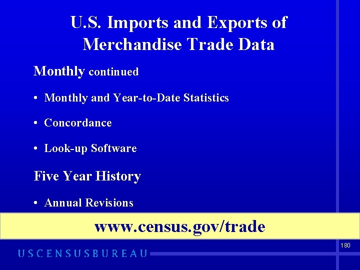 U. S. Imports and Exports of Merchandise Trade Data Monthly continued • Monthly and
