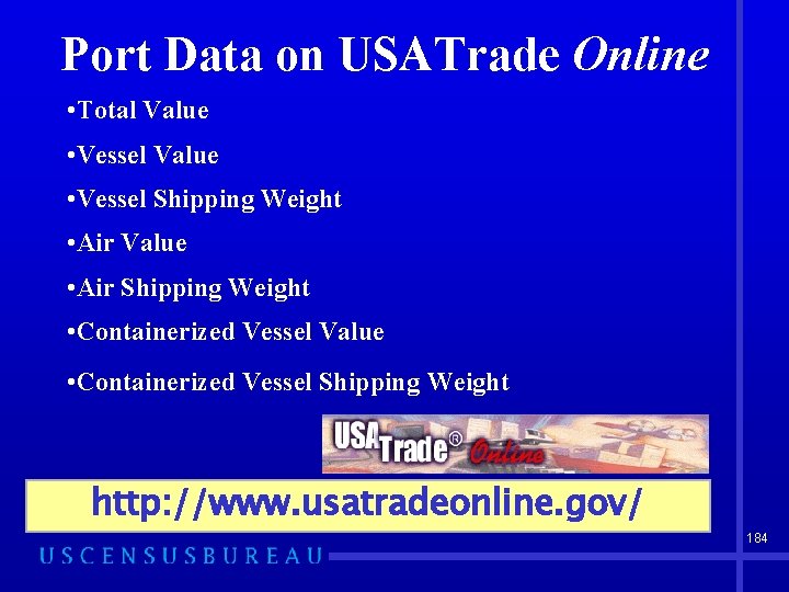 Port Data on USATrade Online • Total Value • Vessel Shipping Weight • Air