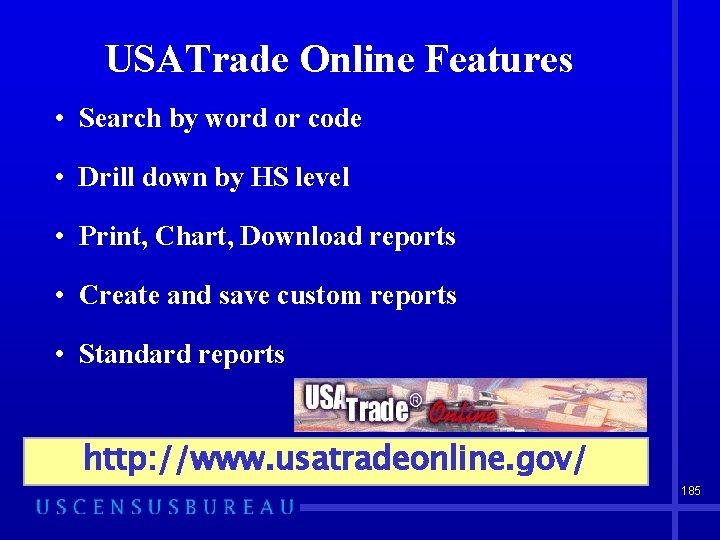 USATrade Online Features • Search by word or code • Drill down by HS