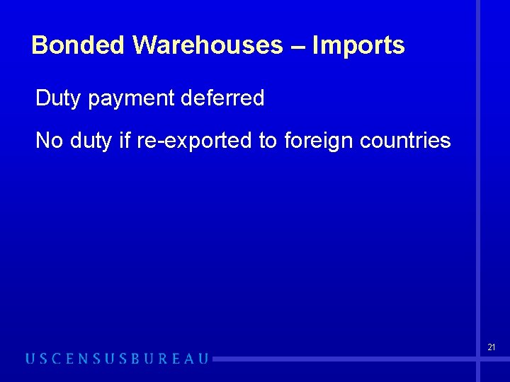 Bonded Warehouses – Imports Duty payment deferred No duty if re-exported to foreign countries
