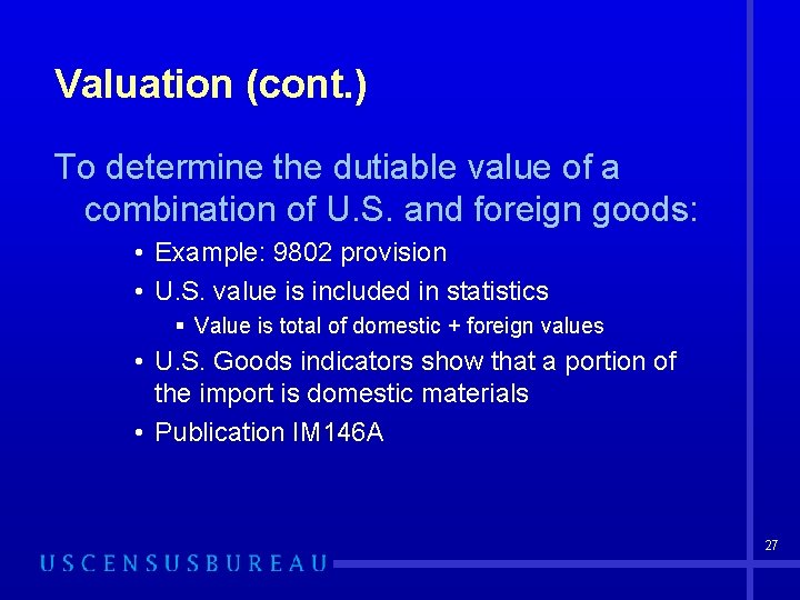 Valuation (cont. ) To determine the dutiable value of a combination of U. S.