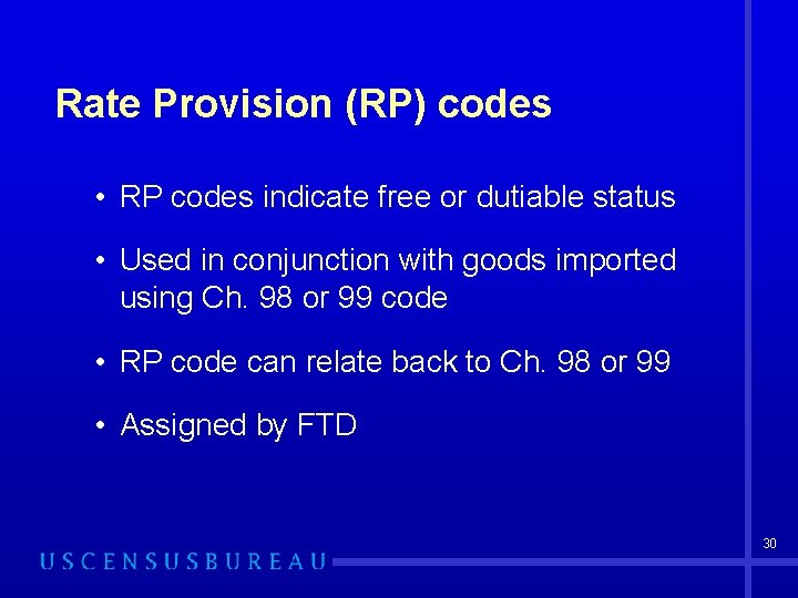 Rate Provision (RP) codes • RP codes indicate free or dutiable status • Used