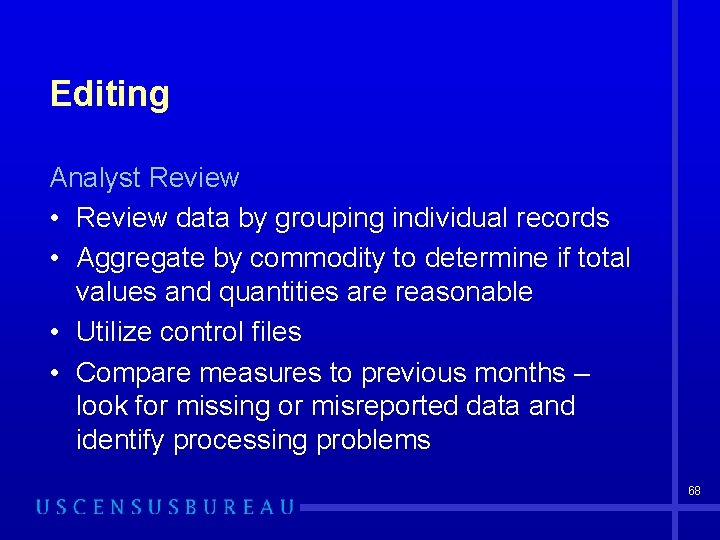 Editing Analyst Review • Review data by grouping individual records • Aggregate by commodity